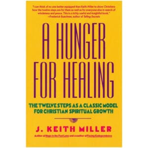 A Hunger for Healing: The Twelve Steps as a Classic Model for Christian Spiritual Growth (Book)